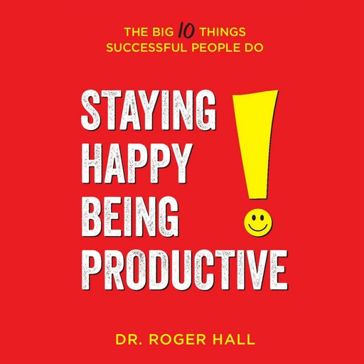 Staying Happy, Being Productive, Roger Hall