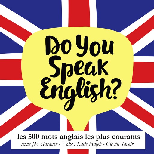 Do you speak english ? Les 500 mots anglais les plus courants, J.M. Gardner