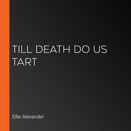 Till Death Do Us Tart, Ellie Alexander