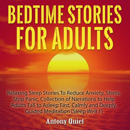 Bed Time Stories for Adults, Antony Quiet