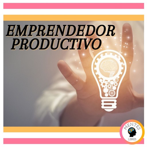 Emprendedor Productivo, MENTES LIBRES