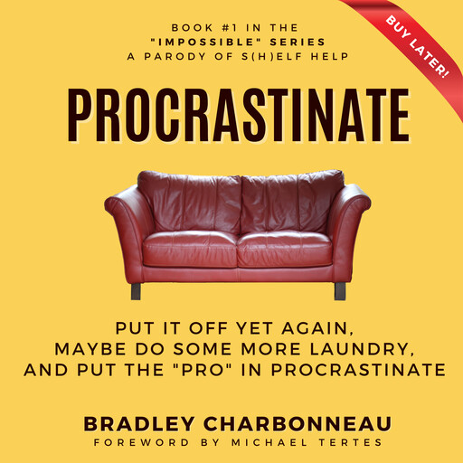 Procrastinate, Bradley Charbonneau, Michael Tertes
