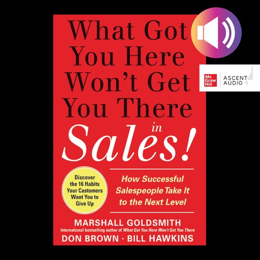 What Got You Here Won't Get You There in Sales, Don Brown, Marshall Goldsmith, Bill Hawkins