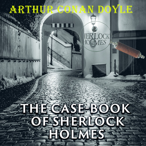 The Case-Book of Sherlock Holmes, Arthur Conan Doyle