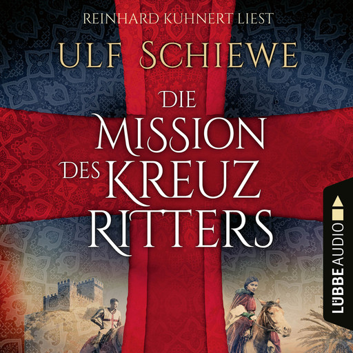 Die Mission des Kreuzritters (Ungekürzt), Ulf Schiewe