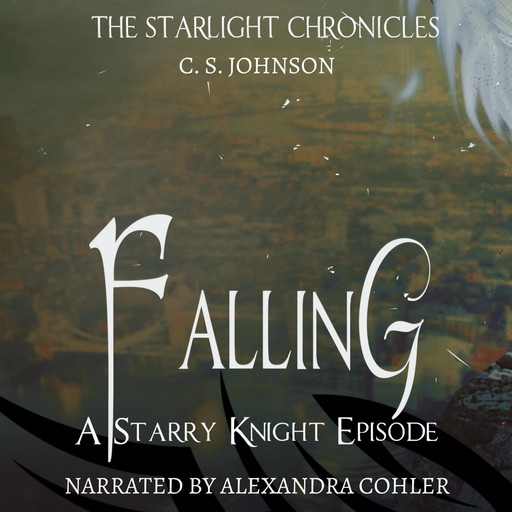 Falling: A Starry Knight Episode of the Starlight Chronicles, C.S. Johnson