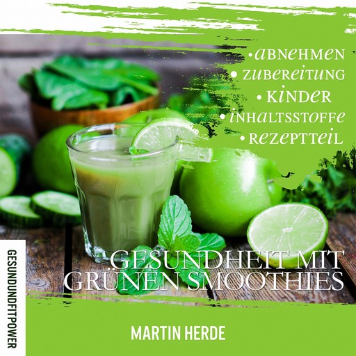 Gesundheit mit grünen Smoothies, Martin Herde