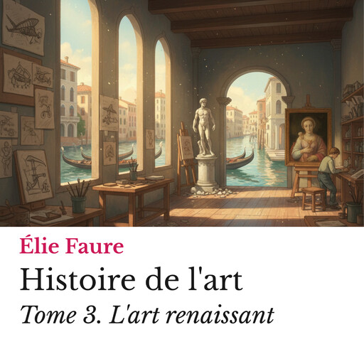 Histoire de l'art Tome 3., Élie Faure