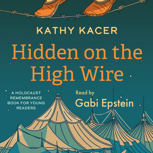 Hidden on the High Wire - Holocaust Remembrance Book for Young Readers (Unabridged), Kathy Kacer