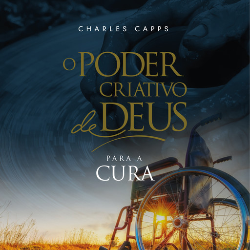 O Poder Criativo de Deus para Cura, Charles Capps