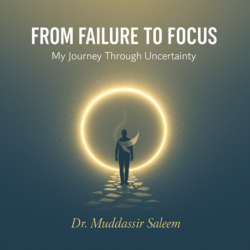 From Failure to Focus, Muddser Saleem