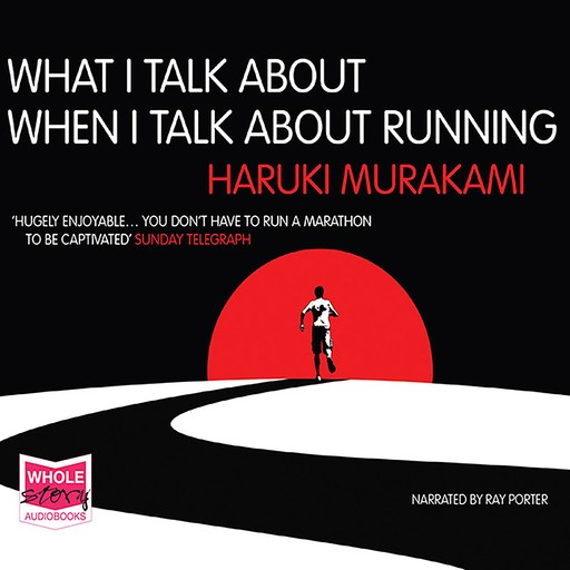 What I Talk About When I Talk About Running, Haruki Murakami