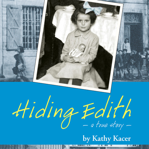 Hiding Edith - A Holocaust Remembrance Book for Young Readers (Unabridged), Kathy Kacer