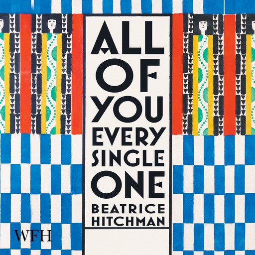 All of You Every Single One, Beatrice Hitchman