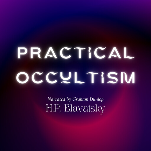 Practical Occultism, H.P.Blavatsky