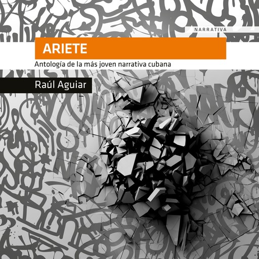 Ariete. Antología de la más joven literatura cubana, Raúl Aguiar