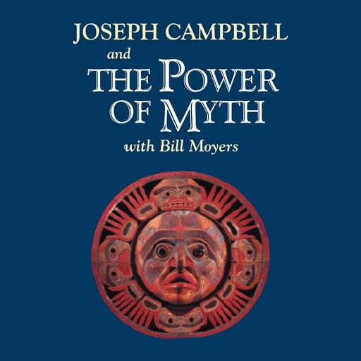 The Power of Myth, Joseph Campbell, Bill Moyers