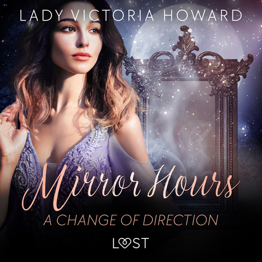 Mirror Hours: A Change of Direction - a Time Travel Romance, Lady Victoria Howard