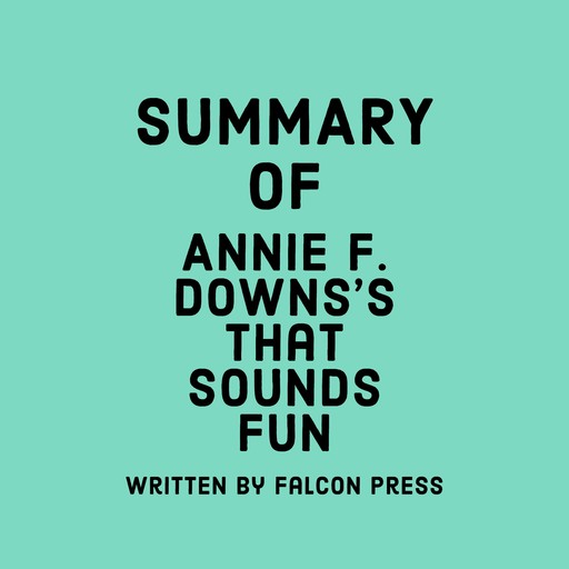 Summary of Annie F. Downs’s That Sounds Fun, Falcon Press