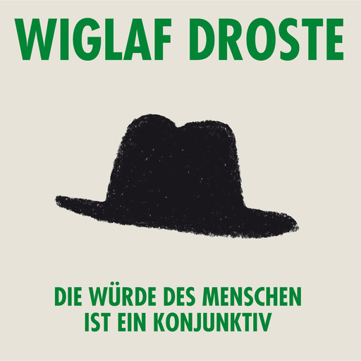 Wiglaf Droste, Die Würde des Menschen ist ein Konjunktiv, Wiglaf Droste