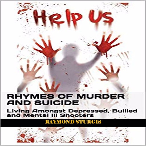 Rhymes of Murder and Suicide, Raymond Sturgis