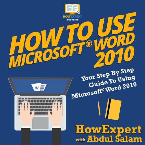 How To Use Microsoft Word 2010, Abdul Salam, HowExpert