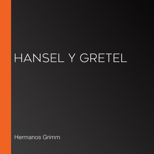 Hansel y Gretel, Hermanos Grimm