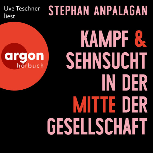 Kampf und Sehnsucht in der Mitte der Gesellschaft (Ungekürzte Lesung), Stephan Anpalagan