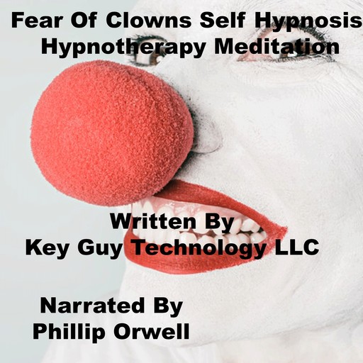 Fear Of Clowns Self Hypnosis Hypnotherapy Meditation, Key Guy Technology LLC