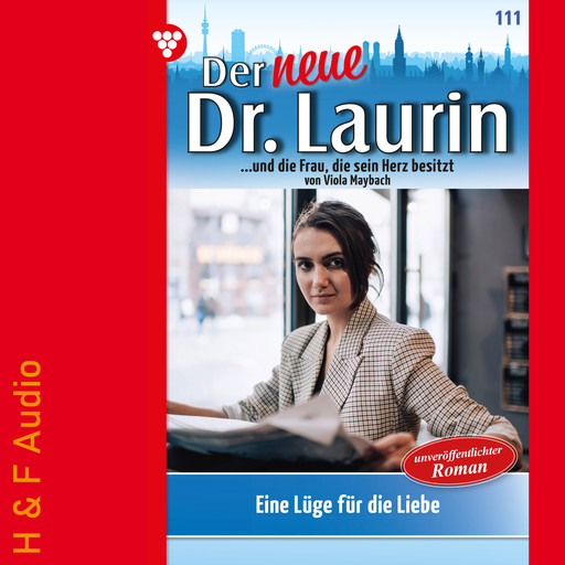 Eine Lüge für die Liebe - Der neue Dr. Laurin, Band 111 (ungekürzt), Viola Maybach