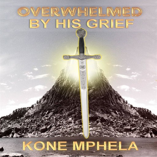 Overwhelmed by Grief, Kone Mphela