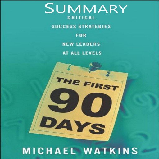 The First 90 Days Summary, Michael Watkins