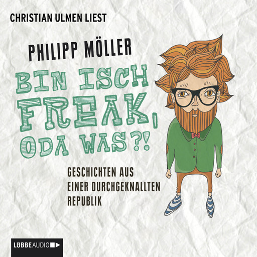 Bin isch Freak, oda was?! - Geschichten aus einer durchgeknallten Republik, Philipp Möller