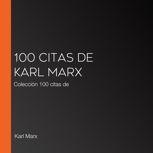 100 citas de Karl Marx, Karl Marx