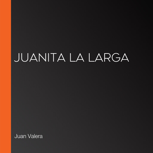 Juanita la Larga, Juan Valera