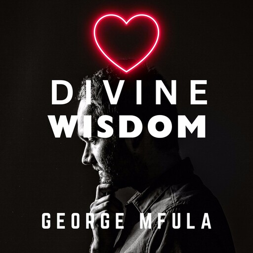 Divine Wisdom, George Mfula
