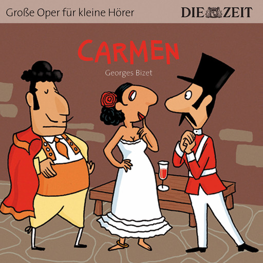 Die ZEIT-Edition "Große Oper für kleine Hörer", Carmen (ungekürzt), George Bizet