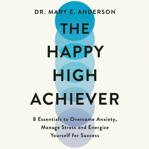 The Happy High Achiever, Mary E.Anderson