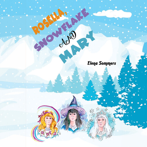Rosella, Snowflake and Mary, Elena Sommers