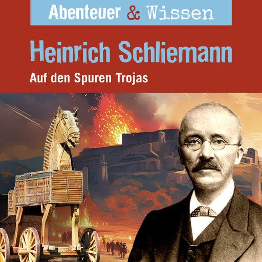 Abenteuer & Wissen, Heinrich Schliemann - Auf den Spuren Trojas, Michael Wehrhan