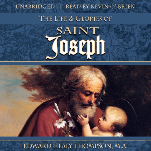 The Life and Glories of Saint Joseph, Edward Thompson