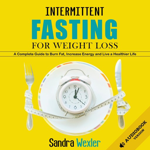 INTERMITTENT FASTING FOR WEIGHT LOSS, Sandra Wexler