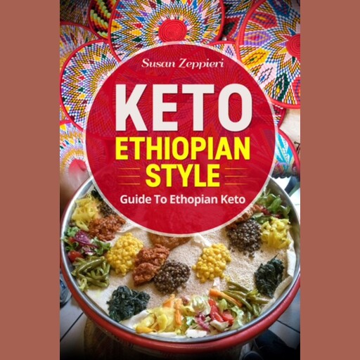 Keto Ethiopian Style, Susan Zeppieri