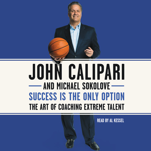 Success Is the Only Option, John Calipari, Michael Sokolove