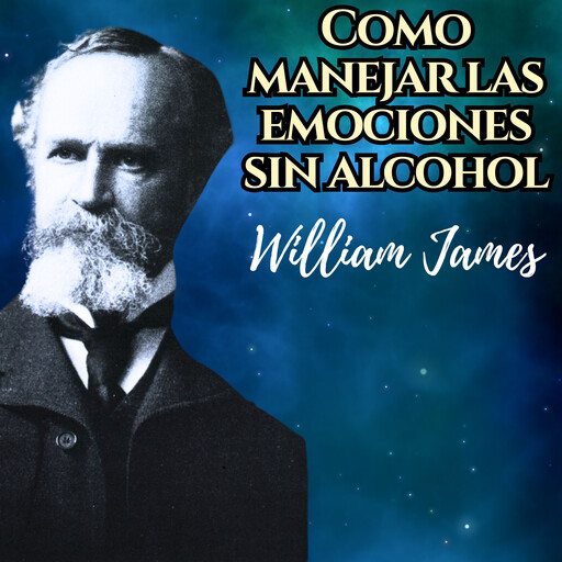Como manejar las emociones sin alcohol, William James
