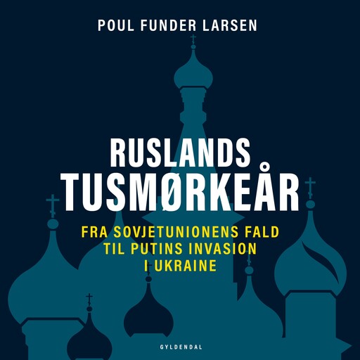 Ruslands tusmørkeår, Poul Funder Larsen