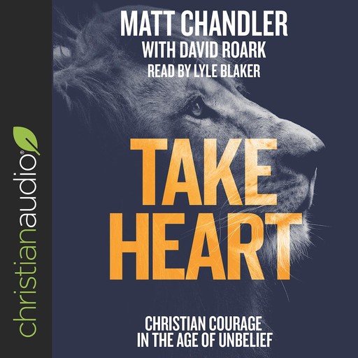 Take Heart, Matt Chandler, David Roark