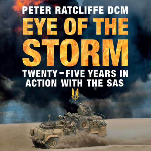 Eye of the Storm - Twenty-Five Years in Action with the SAS (Unabridged), Peter Ratcliffe