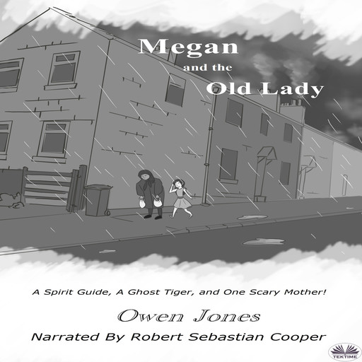 Megan And The Old Lady-A Spirit Guide, A Ghost Tiger And One Scary Mother!, Owen Jones