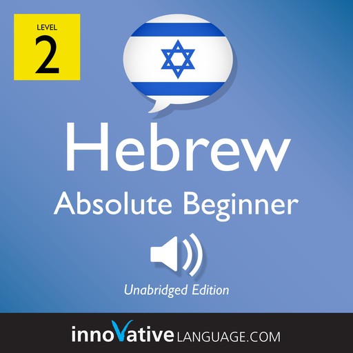 Learn Hebrew - Level 2: Absolute Beginner Hebrew, Volume 1, Innovative Language Learning